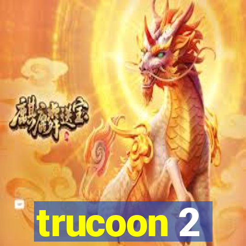 trucoon 2